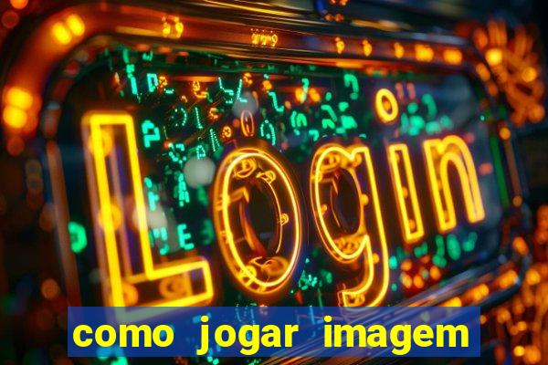 como jogar imagem no google para pesquisa